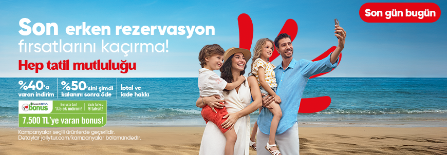 Son Erken Rezervasyon Fırsatlarını Kaçırma!