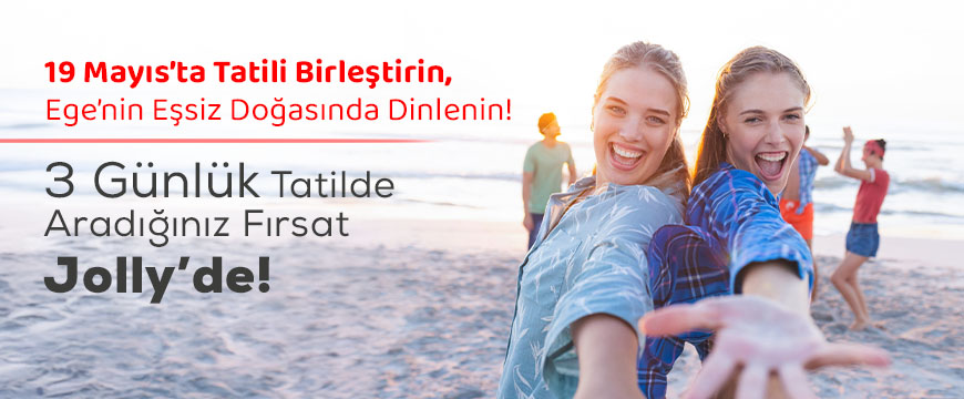 19 Mayıs Ege Bölgesi Tatil Fırsatları