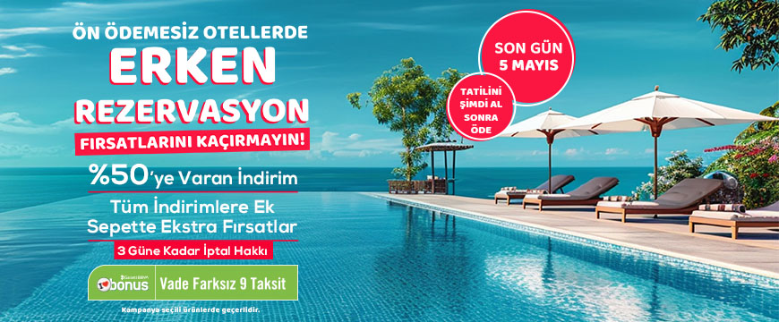 Erken Rezervasyon Fırsatları
