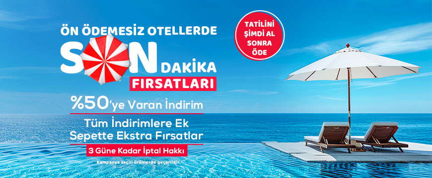 Ön Ödemesiz Otellerde Son Dakika Fırsatları