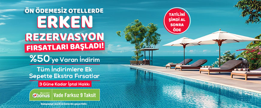 Ön Ödemesiz Otellerde Erken Rezervasyon Fırsatları