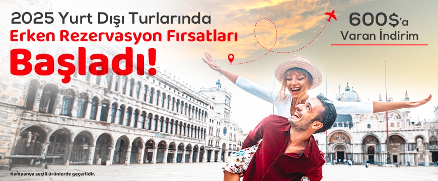 Yurt Dışı Turlarında Erken Rezervasyon Fırsatları