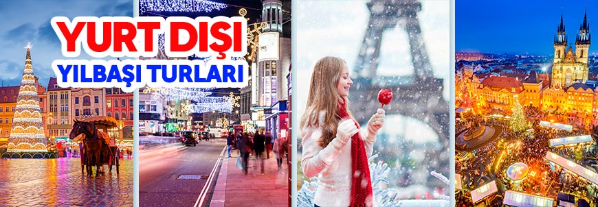 Yurt Disi Turlari Yurt Disi Turu Firsatlari